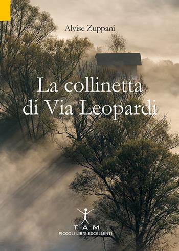 La collinetta di Via Leopardi - Alvise Zuppani - Libro TAM 2020 | Libraccio.it