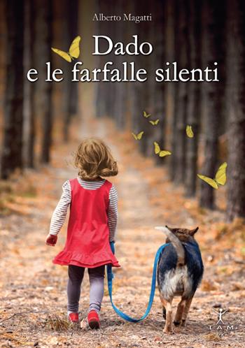 Dado e le farfalle silenti - Alberto Magatti - Libro TAM 2021 | Libraccio.it