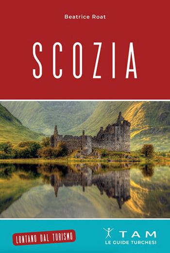 Scozia. Le guide turchesi - Beatrice Roat - Libro TAM 2026 | Libraccio.it