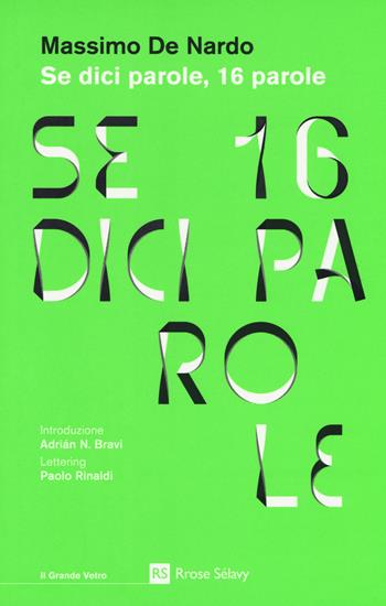 Se dici parole, 16 parole. Con Segnalibro - Massimo De Nardo - Libro Rrose Sélavy 2018, Il grande vetro | Libraccio.it