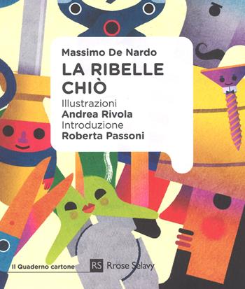 La ribelle Chiò. Ediz. a colori - Massimo De Nardo - Libro Rrose Sélavy 2019, Il quaderno cartone | Libraccio.it