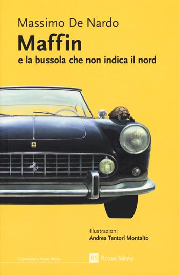 Maffin e la bussola che non indica il nord - Massimo De Nardo - Libro Rrose Sélavy 2023, Il quaderno Ready Made | Libraccio.it