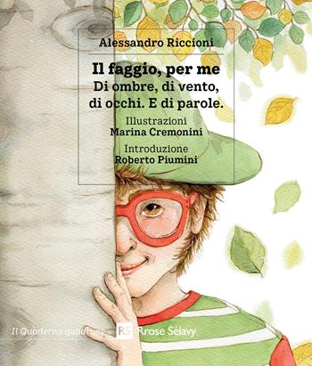 Il faggio, per me. Di ombre, di vento, di occhi. E di parole. Ediz. a colori - Alessandro Riccioni - Libro Rrose Sélavy 2022, Il quaderno quadrone | Libraccio.it