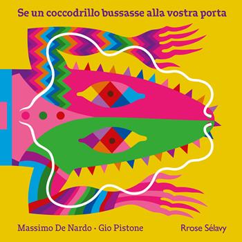 Se un coccodrillo bussasse alla vostra porta - Massimo De Nardo - Libro Rrose Sélavy 2024, Il quaderno quadrone | Libraccio.it