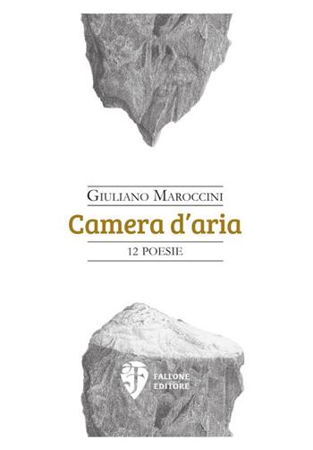 Camera d'aria - Giuliano Maroccini - Libro Fallone Editore 2018, Il Leone alato | Libraccio.it