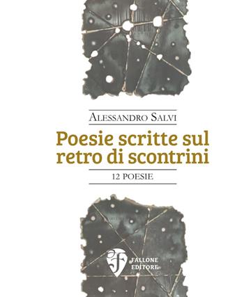 Poesie scritte sul retro di scontrini - Alessandro Salvi - Libro Fallone Editore 2018, Il Leone alato | Libraccio.it