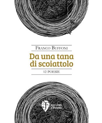 Da una tana di scoiattolo - Franco Buffoni - Libro Fallone Editore 2019, Il Leone alato | Libraccio.it