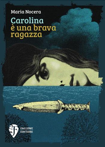 Carolina è una brava ragazza - Maria Nocera - Libro Fallone Editore 2019 | Libraccio.it