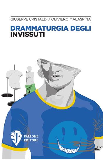 Drammaturgia degli invissuti. Nuova ediz. - Giuseppe Cristaldi, Oliviero Malaspina - Libro Fallone Editore 2019, Gli specchi mercuriali | Libraccio.it