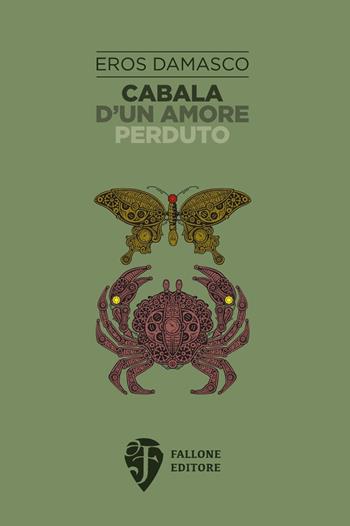Cabala d'un amore perduto - Eros Damasco - Libro Fallone Editore 2020, Gli specchi mercuriali | Libraccio.it