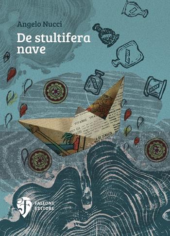 De stultifera nave - Angelo Nucci - Libro Fallone Editore 2021 | Libraccio.it