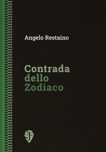 Contrada dello Zodiaco. Ediz. integrale - Angelo Restaino - Libro Fallone Editore 2021, Il drago verde | Libraccio.it