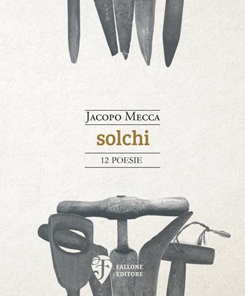 Solchi. Nuova ediz. - Jacopo Mecca - Libro Fallone Editore 2021, Il Leone alato | Libraccio.it