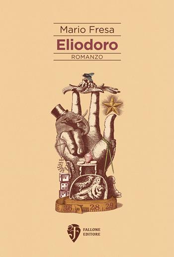 Eliodoro - Mario Fresa - Libro Fallone Editore 2022, Gli specchi mercuriali | Libraccio.it
