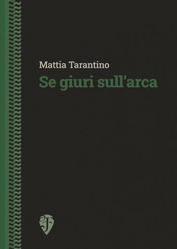 Se giuri sull'arca - Mattia Tarantino - Libro Fallone Editore 2024, Il drago verde | Libraccio.it