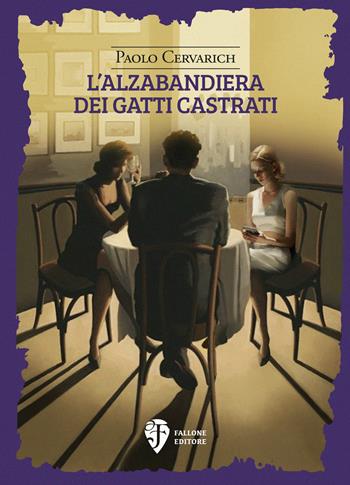 L'alzabandiera dei gatti castrati. Nuova ediz. - Paolo Cervarich - Libro Fallone Editore 2024, La sorgente di Satyria | Libraccio.it