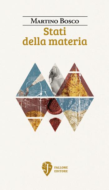 Stati della materia - Martino Bosco - Libro Fallone Editore 2024, Il fiore del deserto | Libraccio.it