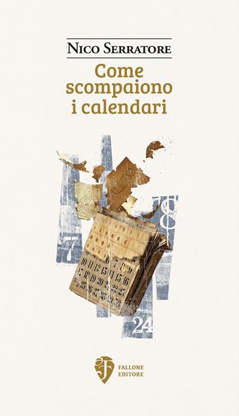 Come scompaiono i calendari - Nico Serratore - Libro Fallone Editore 2025, Il fiore del deserto | Libraccio.it