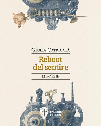 Reboot del sentire. Nuova ediz. - Giulia Catricalà - Libro Fallone Editore 2025, Il Leone alato | Libraccio.it