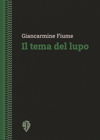 Il tema del lupo - Giancarmine Fiume - Libro Fallone Editore 2025, Il drago verde | Libraccio.it