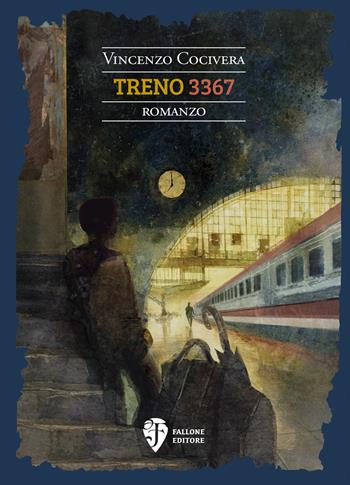 Treno 3367. Nuova ediz. - Vincenzo Cocivera - Libro Fallone Editore 2026, La sorgente di Satyria | Libraccio.it