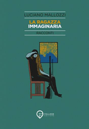 La ragazza immaginaria. Nuova ediz. - Luciano Mallozzi - Libro Fallone Editore 2026, Gli specchi mercuriali | Libraccio.it