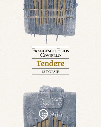 Tendere - Francesco Elios Coviello - Libro Fallone Editore 2026, Il Leone alato | Libraccio.it