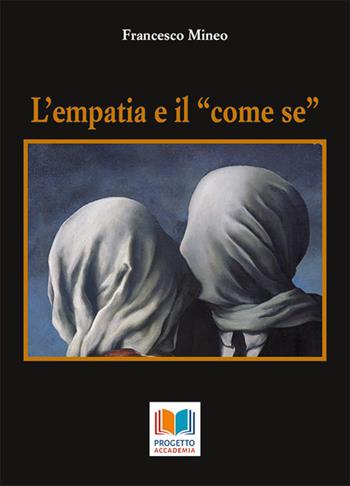 L'empatia e il «come se» - Francesco Mineo - Libro Progetto Accademia 2019, Universitas | Libraccio.it