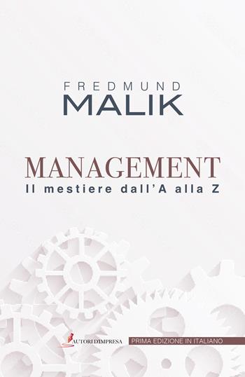 Management. Il mestiere dalla A alla Z - Fredmund Malik - Libro Autori d'impresa 2022 | Libraccio.it