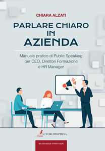 Image of Parlare chiaro in azienda. Manuale pratico di public speaking per...