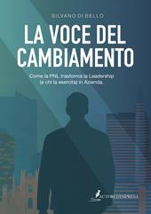 La voce del cambiamento. Come la PNL trasforma la leadership (e chi la esercita) in azienda