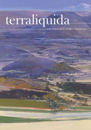 Terraliquida. Racconti dell'altro vicentino  - Libro Berica Editrice 2018 | Libraccio.it