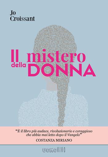 Il mistero della donna - Jo Croissant - Libro Berica Editrice 2018, Uomovivo | Libraccio.it