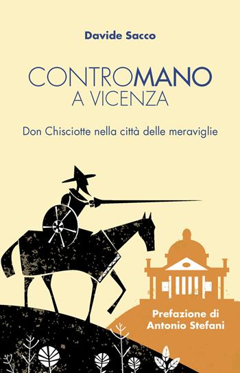 Contromano a Vicenza. Don Chisciotte nella città delle meraviglie - Davide Sacco - Libro Berica Editrice 2018 | Libraccio.it