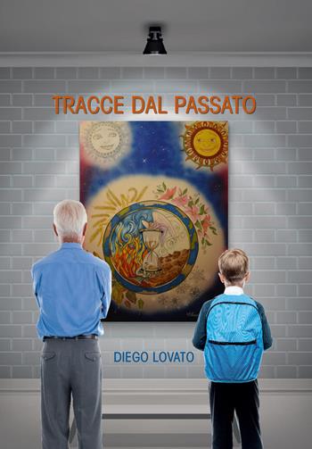 Tracce dal passato - Diego Lovato - Libro Berica Editrice 2019 | Libraccio.it