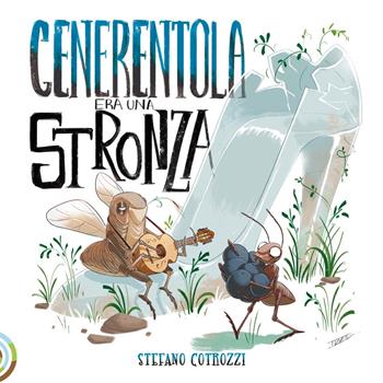 Cenerentola era una stronza - Stefano Cotrozzi - Libro Berica Editrice 2020 | Libraccio.it
