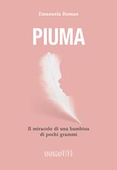 Piuma. Il miracolo di una bambina di pochi grammi