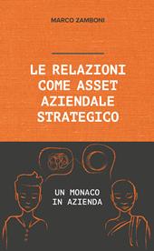 Le relazioni come asset aziendale strategico. Un monaco in azienda