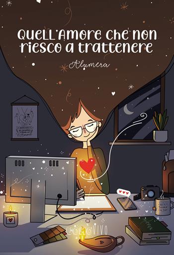 Quell'amore che non riesco a trattenere - Alumera - Libro Berica Editrice 2021, Uomovivo | Libraccio.it