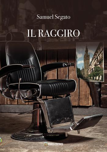 Il raggiro - Samuel Segato - Libro Berica Editrice 2021 | Libraccio.it