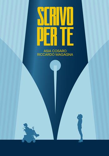 Scrivo per te - Asia Cosaro, Riccardo Magagna - Libro Berica Editrice 2022 | Libraccio.it