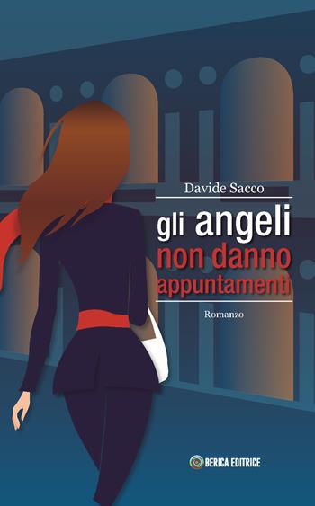 Gli angeli non danno appuntamenti - Davide Sacco - Libro Berica Editrice 2022 | Libraccio.it