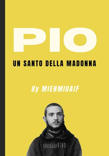 Pio. Un Santo della Madonna - Mienmiuaif, Giuseppe Signorin - Libro Berica Editrice 2024, Uomovivo | Libraccio.it