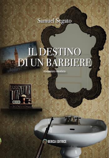 Il destino di un barbiere - Samuel Segato - Libro Berica Editrice 2025 | Libraccio.it