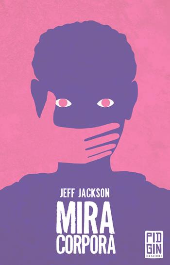 Mira corpora - Jeff Jackson - Libro Pidgin Edizioni 2017, Ruggine | Libraccio.it