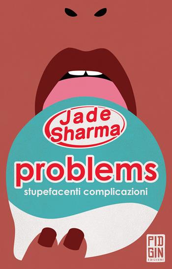 Problems: stupefacenti complicazioni - Jade Sharma - Libro Pidgin Edizioni 2019, Ruggine | Libraccio.it