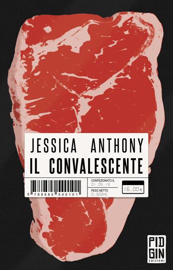 Il convalescente - Jessica Anthony - Libro Pidgin Edizioni 2019, Ruggine | Libraccio.it