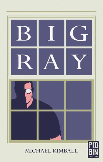 Big Ray - Michael Kimball - Libro Pidgin Edizioni 2019, Ruggine | Libraccio.it
