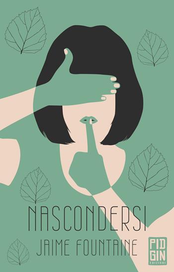Nascondersi - Jaime Fountaine - Libro Pidgin Edizioni 2021, Ruggine | Libraccio.it
