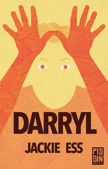 Darryl - Jackie Ess - Libro Pidgin Edizioni 2022, Ruggine | Libraccio.it